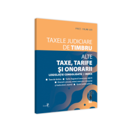 Taxele judiciare de timbru. Alte taxe tarife si onorarii. Editia a II-a. Editie tiparita pe hartie alba. 2021