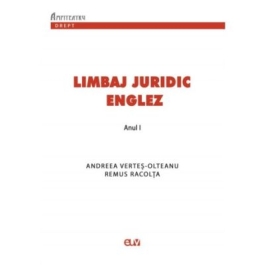 Limbaj juridic englez. Suport de curs si seminar pentru anul 1 - Andreea Vertes-Olteanu Remus Racolta