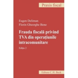 Frauda fiscala privind TVA din operatiunile intracomunitare. Editia 2 - Eugen Deliman