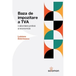 Baza de impozitare a TVA. O abordare juridica si economica - Luisiana Dobrinescu