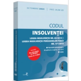 Codul insolventei. Legea insolventei nr. 85-2014 si Legea insolventei persoanelor fizice nr. 151-2015 octombrie 2023 Editie tiparita pe hartie alba