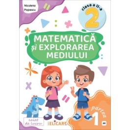Matematica si explorarea mediului. Clasa a 2-a. Partea 1 AR. Caiet de lucru. Exercitii probleme evaluare - Nicoleta Popescu
