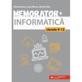 Memorator de informatica pentru clasele 9-12 Limbajul C - Silvia Grecu