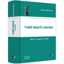Codul muncii comentat editia a 4-a completata si revizuita - Marius-Catalin Predut