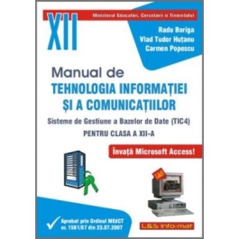 Manual pentru Tehnologia Informatiei si a Comunicatiilor TIC4 Clasa a XII-a - Radu Boriga, Vlad Tudor, Carmen Popescu