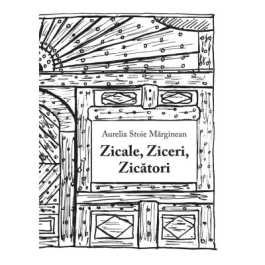 Zicale Ziceri Zicatori - Aurelia Stoie Marginean