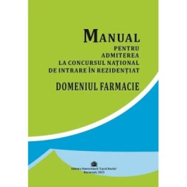 Manual pentru admiterea la concursul national de intrare in rezidentiat domeniul Farmacie