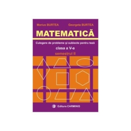 MATEMATICA. Culegere de probleme si subiecte pentru teze - Clasa a V-a Sem. II