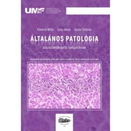 Anatomie patologica generala pentru studentii de la asistenta medicala. In limba maghiara - Kovecsi Attila, Jung Janos, Gurzu Simona