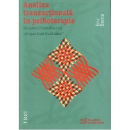 Analiza tranzactionala in psihoterapie - Eric Berne. Introducere de Nicoleta Gheorghe