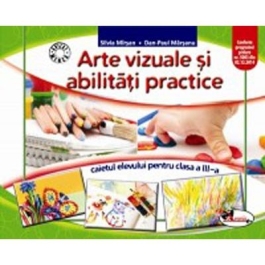 Caietul elevului de arte vizuale si abilitati practice pentru clasa a III-a - Dan Paul Marsanu