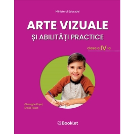 Arte vizuale si abilitati practice. Manual pentru clasa a IV-a - Emilia Roset, Gheorghe Roset