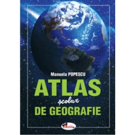 Atlas scolar de geografie - Manuela Popescu