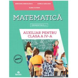 Auxiliar pentru clasa a IV-a – semestrul I - Matematica - Aurelia Seulean