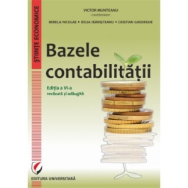 Bazele contabilitatii, editia a VI-a revazuta si adaugita - Victor Munteanu
