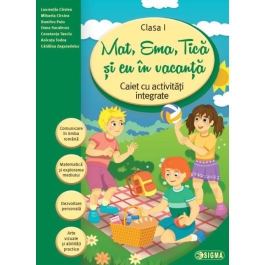 Mat, Ema, Tica si eu in vacanta. Caiet cu activitati integrate pentru clasa I-a (Caiet de vacanta) - Laurentiu Cirstea