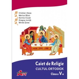 Caiet de Religie. Cultul ortodox. Clasa a V-a - Cristian Alexa, Marius Bizoi, Sorina Ciuca, Dragos Ionita, Mirela Sova