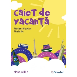 Caiet de vacanta. Clasa III. Editia a 3-a - Marilena Nedelcu, Mirela Ilie