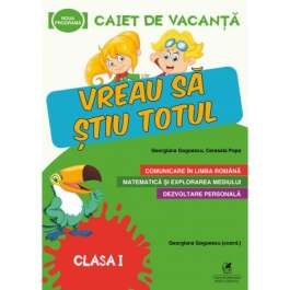 Caiet de vacanta. Vreau sa stiu totul, clasa 1 - Cerasela Popa, Georgiana Gogoescu