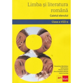 Limba si literatura romana. Caietul elevului. Clasa a 8-a - Florentina Samihaian