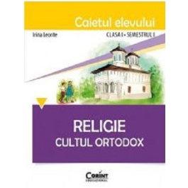 Caietul elevului pentru religie. Cultul ortodox. Clasa 1 Semestrul 1- Irina Leonte