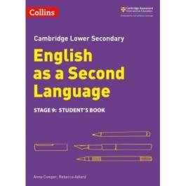 Cambridge Lower Secondary English as a Second Language, Student’s Book: Stage 9 - Anna Cowper and Rebecca Adlard