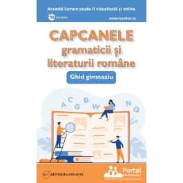 Capcanele gramaticii si literaturii romane. Ghid gimnazial - prof. dr. Oana Chelaru
