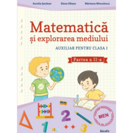 Auxiliar pentru clasa I - Matematica si explorarea mediului - semestrul al II-lea - Aurelia Seulean