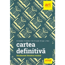 Cartea definitiva Literatura romana Bacalaureat - Monica H. Columban, Horia Corches