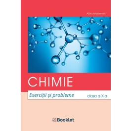 Chimie. Exercitii si probleme pentru clasa a X-a - Alina Maiereanu