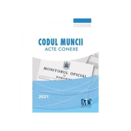 Codul Muncii. Acte conexe Editia a XVIII-a
