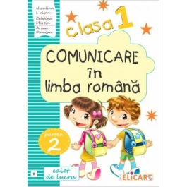 Comunicare in limba romana. Clasa I. Partea II (B). Caiet de lucru - Niculina-Ionica Visan, Cristina Martin, Arina Damian