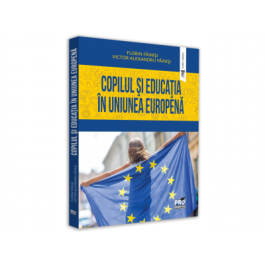 Copilul si educatia in Uniunea Europeana - Victor Alexandru Fainisi, Florin Fainisi