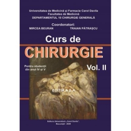 Curs de Chirurgie pentru studentii din anul IV si V, volumul II. Editia a II-a - Mircea Beuran