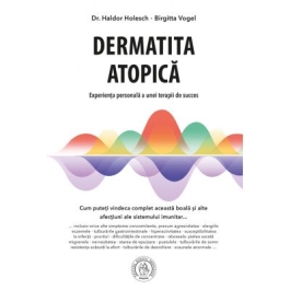 Dermatita atopica. Experienta personala a unei terapii de succes - Haldor Holesch, Birgitta Vogel