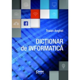 Dictionar de informatica - Traian Anghel