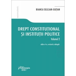 Drept constitutional si institutii politice. Vol. 2. Editia a 4-a - Bianca Selejan-Gutan