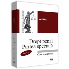 Drept penal. Partea speciala. Volumul II - Ion Ristea