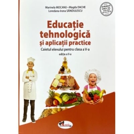 Educatie tehnologica si aplicatii practice. Caietul elevului pentru clasa a 5-a - Marinela Mocanu, Magda Dache, Loredana-Irena Sandulescu