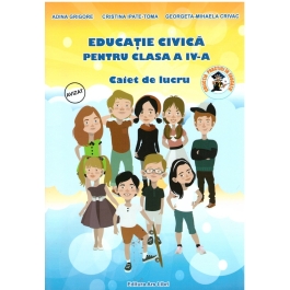 Educatie Civica. Caiet de lucru, pentru clasa a IV-a ( Adina Grigore )