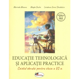Educatie tehnologica si aplicatii practice, caietul elevului pentru clasa a VI-a - Marinela Mocanu