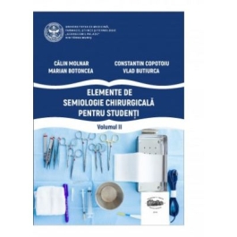 Elemente de semiologie chirurgicala pentru studenti, volumul II - Calin Molnar, Constantin Copotoiu, Marian Botoncea, Vlad Butiurca