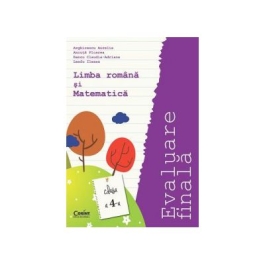 Limba si literatura romana si Matematica. Evaluare finala. Clasa a 4a - Aurelia Arghirescu