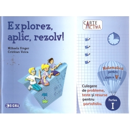 Explorez, aplic, rezolv! Culegere de probleme, teste si resurse pentru portofoliu, clasa a V-a, partea I - Mihaela Singer, Cristian Voica