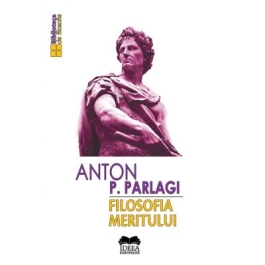 Filosofia meritului - Anton P. Parlagi
