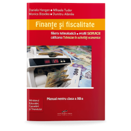 Manual pentru clasa a 11-a de Finante si fiscalitate. Liceu tehnologic, profil SERVICII, calificarea Tehnician in administratie - Daniela Hangan