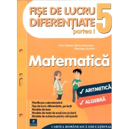 Fise de lucru diferentiate. Matematica. Clasa a V-a partea I. Aritmetica si algebra - Florin Antohe, Marius Antonescu, Gheorghe Iacovita