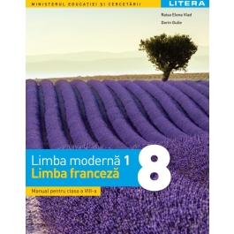 Limba moderna 1. Limba franceza. Manual. Clasa a 8-a - Raisa Elena Vlad, Dorin Gulie