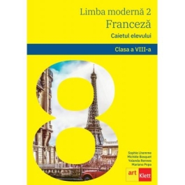 Franceza. Caietul elevului clasa a VIII-a. Limba moderna 2 - Sophie Lhomme, Michele Bosquet, Yolanda Rennes, Mariana Popa
