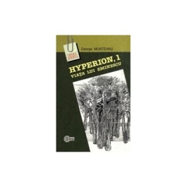 Hyperion, 1. Viata lui Eminescu﻿ (Munteanu Goerge)